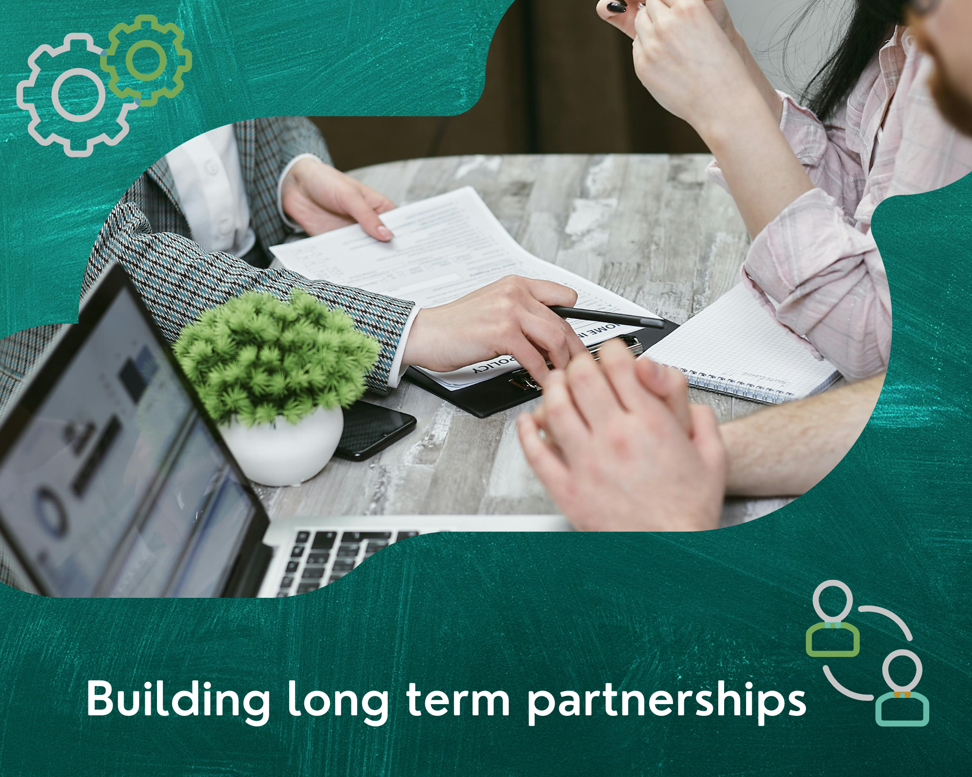 Building long term partnerships